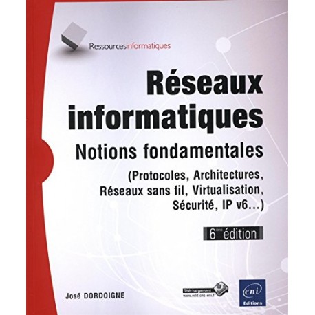 Réseaux informatiques - Notions fondamentales (6ième édition) (Protocoles, Architectures, Réseaux sans fil...)