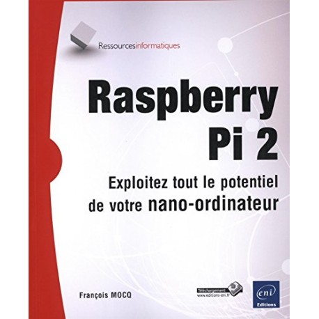 Raspberry Pi 2 - Exploitez tout le potentiel de votre nano-ordinateur