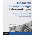 Sécurité et espionnage informatique : Connaissance de la menace APT (Advanced Persistent Threat) et du cyberespionnage