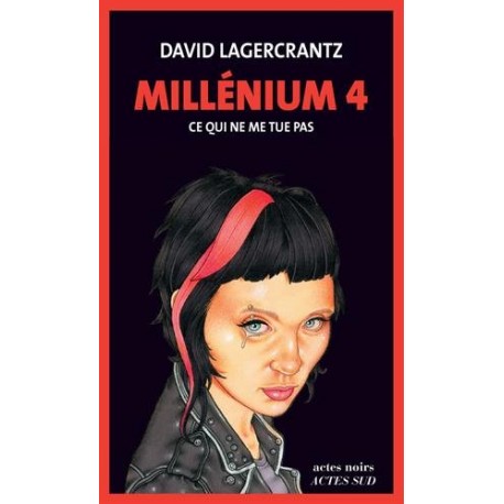 Millénium 4 - tome 4 - Ce qui ne me tue pas